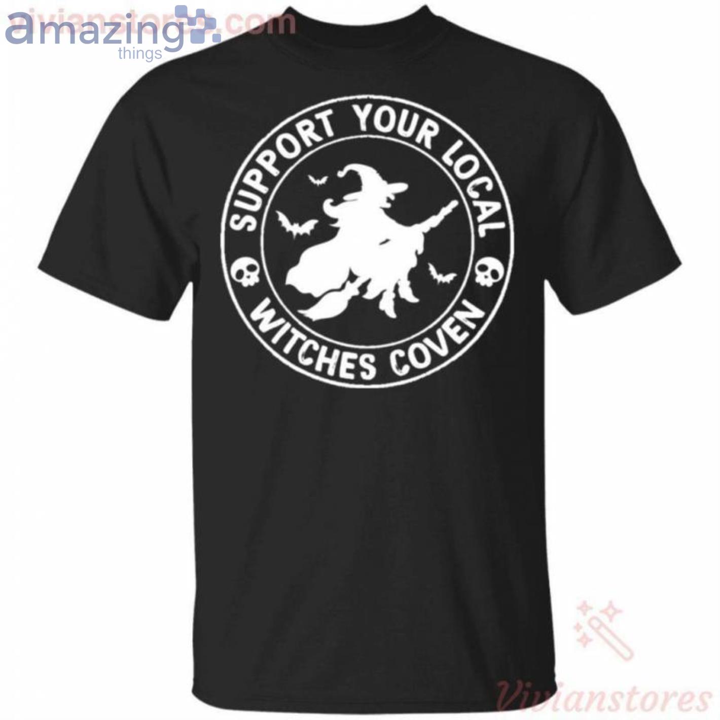 Support Your Local Witches Coven Halloween T Shirt image Support Your Local Witches Coven Halloween T-Shirt Product Photo 1 Product photo 1