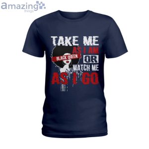 Take Me As I Am Or Watch Me As I Go Black Queen T-Shirt Product Photo 2