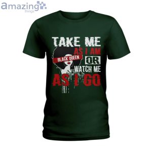 Take Me As I Am Or Watch Me As I Go Black Queen T-Shirt Product Photo 3