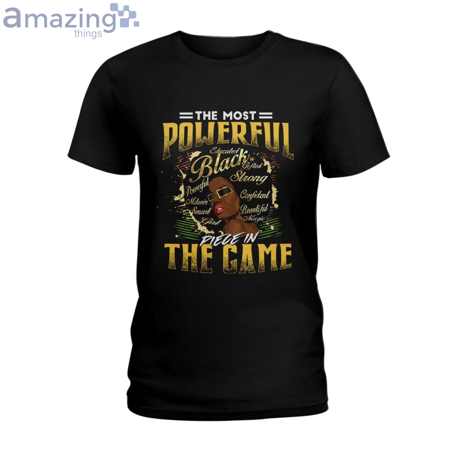 The Most Powerful Piece In The Game Ladies T Shirt image The Most Powerful Piece In The Game Ladies T-Shirt Product Photo 1 Product photo 1