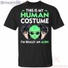 This Is My Human I’m Really An Alien Halloween T-Shirt