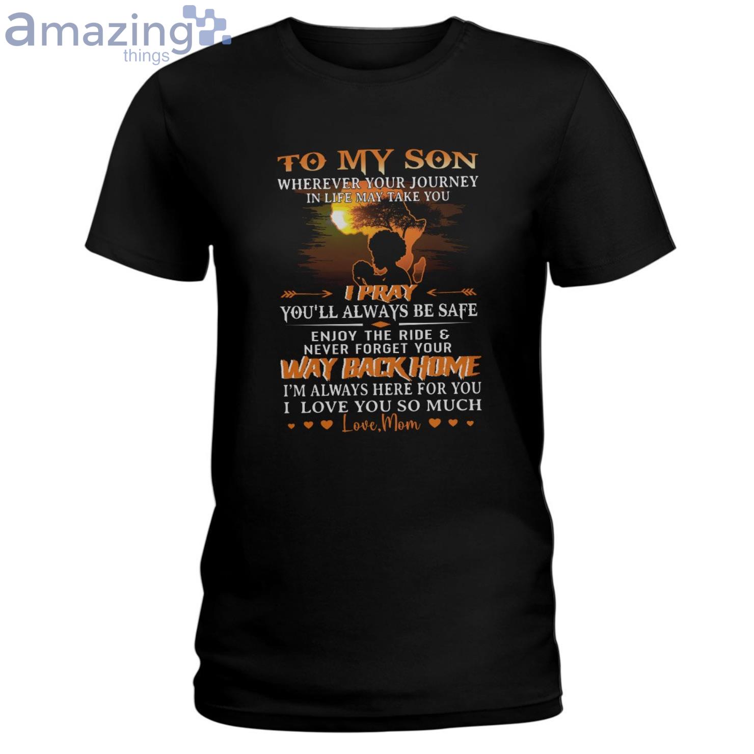 To My Son I Love You So Much T Shirt image To My Son I Love You So Much T-Shirt Product Photo 1 Product photo 1