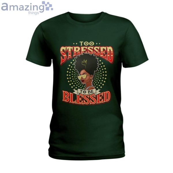 Too Blessed To Be Stressed Ladies T-Shirt Product Photo 3