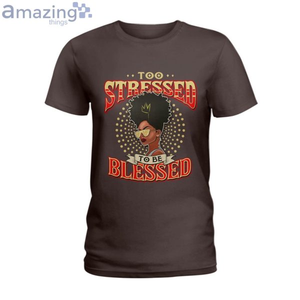 Too Blessed To Be Stressed Ladies T-Shirt Product Photo 4