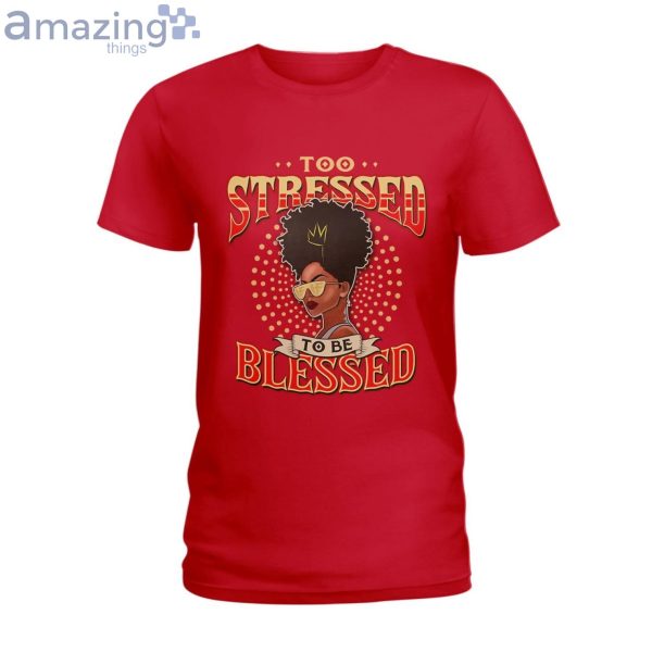Too Blessed To Be Stressed Ladies T-Shirt Product Photo 5