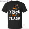 Trick Or Teach Halloween Teacher Funny T-Shirt For Teacher Product Photo 2 Product photo 2