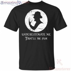 Underestimate Me That'll Be Fun Freddy Krueger Halloween T-Shirt Product Photo 1