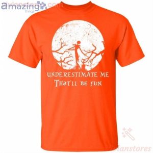 Underestimate Me That'll Be Fun Jack Skellington Halloween T-Shirt Product Photo 2