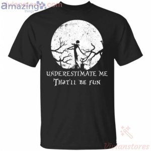 Underestimate Me That'll Be Fun Jack Skellington Halloween T-Shirt Product Photo 1