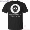 Underestimate Me That'll Be Fun Jason Voorhees Halloween T Shirt