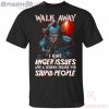 Walk Away I Have Angle Issue Pennywise It Movie Halloween T-Shirt