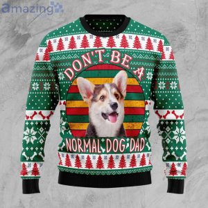 Welsh Corgi Dog Dad Don't Be A Normal Dog Dad Ugly Christmas Sweater Product Photo 1