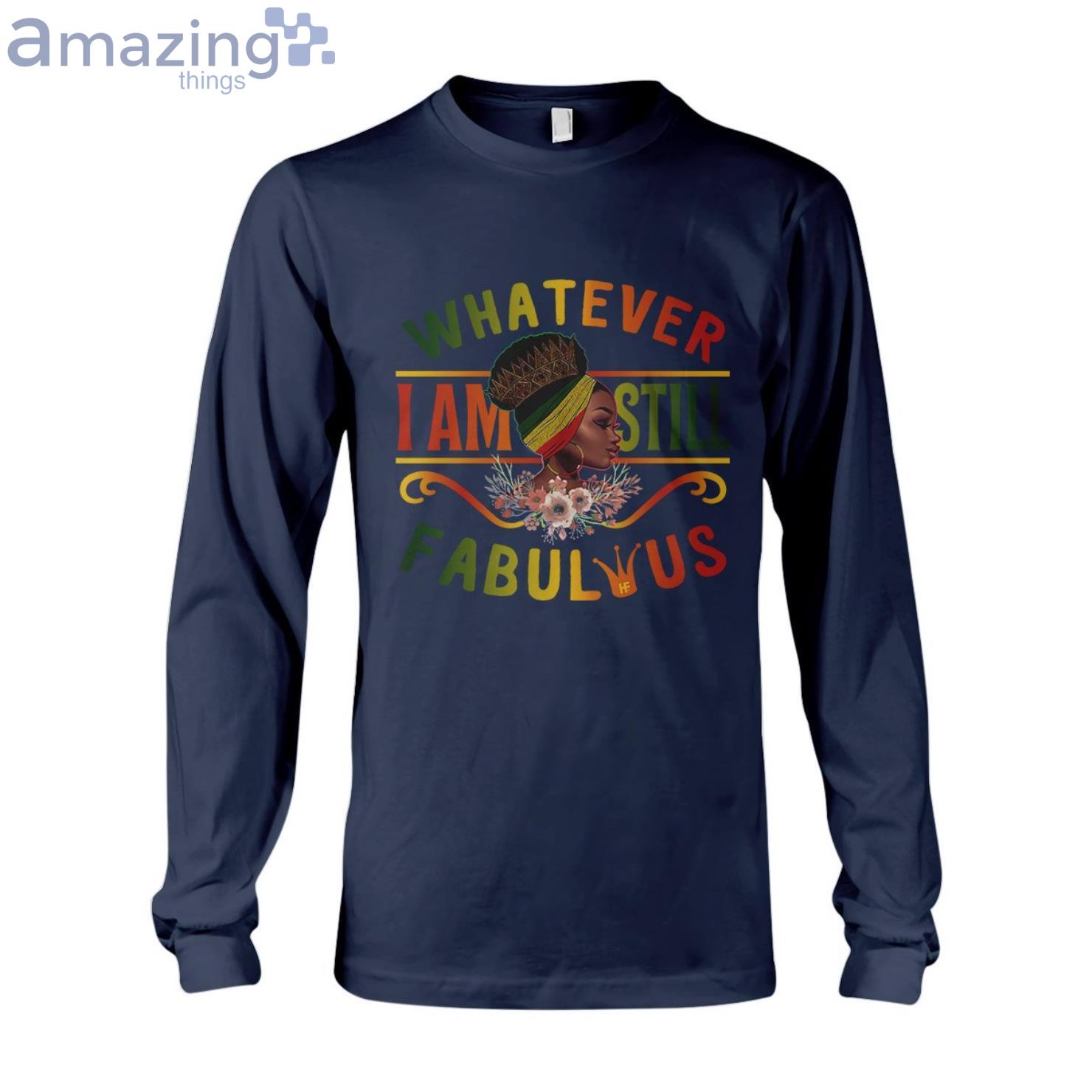 Whatever Im Still Fabulous Long Sleeve T Shirt image Whatever Im Still Fabulous Long Sleeve T-Shirt Product Photo 2