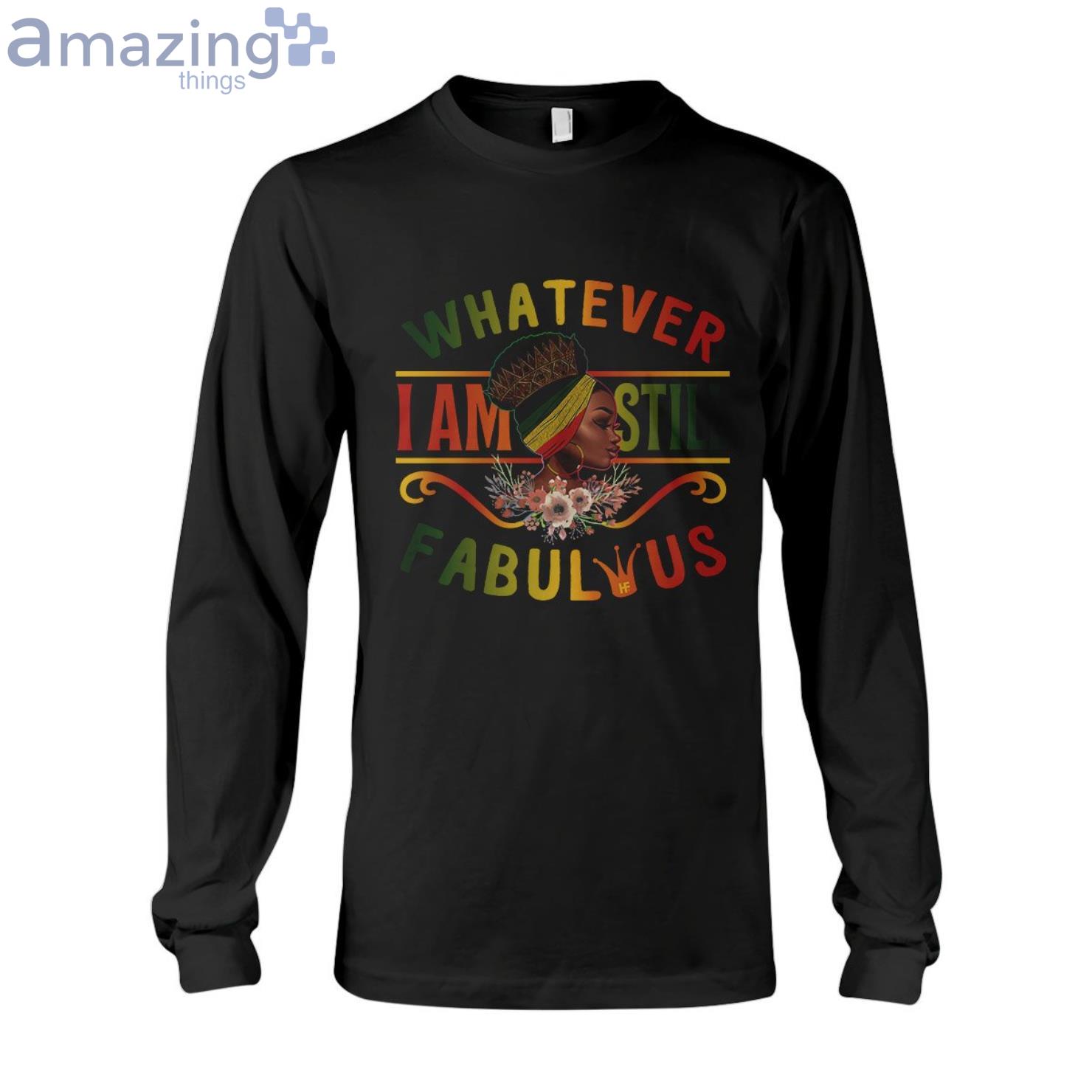 Whatever Im Still Fabulous Long Sleeve T Shirt image Whatever Im Still Fabulous Long Sleeve T-Shirt Product Photo 1 Product photo 1