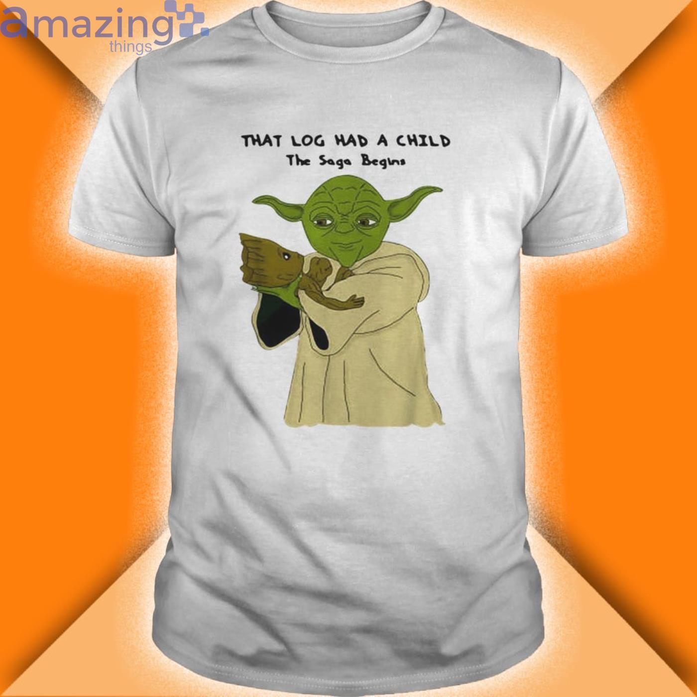Yoda And Baby Groot That Log Had A Child The Saga Begins Shirt Product Photo 1