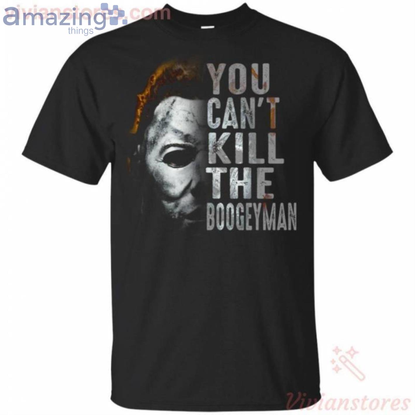 You Can't Kill The Boogeyman Michael Myers T-Shirt Product Photo 1