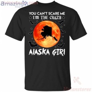 You Can't Scare Me I'm The Crazy Alaska Girl Halloween T-Shirt Product Photo 1