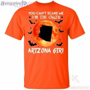 You Can't Scare Me I'm The Crazy Arizona Girl Halloween T-Shirt Product Photo 2