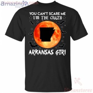 You Can't Scare Me I'm The Crazy Arkansas Girl Halloween T-Shirt Product Photo 1
