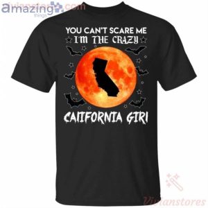 You Can't Scare Me I'm The Crazy California Girl Halloween T-Shirt Product Photo 1