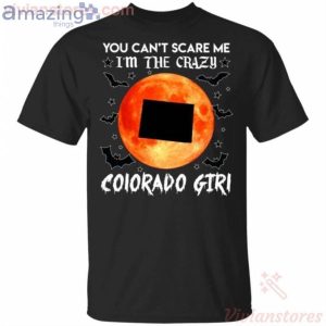 You Can't Scare Me I'm The Crazy Colorado Girl Halloween T-Shirt Product Photo 1
