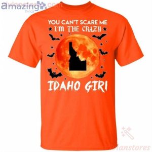 You Can't Scare Me I'm The Crazy Idaho Girl Halloween T-Shirt Product Photo 2