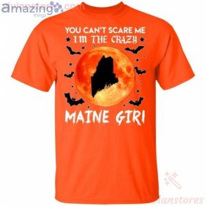 You Can't Scare Me I'm The Crazy Maine Girl Halloween T-Shirt Product Photo 2