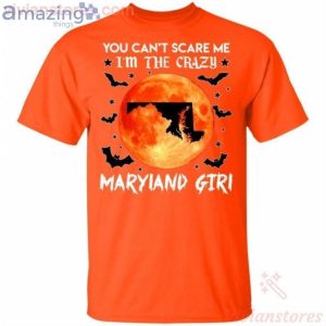 You Can't Scare Me I'm The Crazy Maryland Girl Halloween T-Shirt Product Photo 2