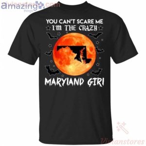 You Can't Scare Me I'm The Crazy Maryland Girl Halloween T-Shirt Product Photo 1