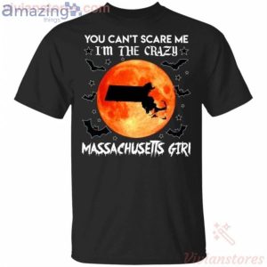You Can't Scare Me I'm The Crazy Massachusetts Girl Halloween T-Shirt Product Photo 1