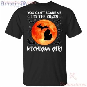 You Can't Scare Me I'm The Crazy Michigan Girl Halloween T-Shirt Product Photo 1