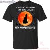 You Can’t Scare Me I’m The Crazy New Hampshire Girl Halloween T-Shirt