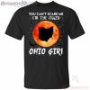 You Can't Scare Me I'm The Crazy Ohio Girl Halloween T Shirt