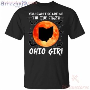 You Can't Scare Me I'm The Crazy Ohio Girl Halloween T-Shirt Product Photo 1