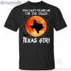You Can’t Scare Me I’m The Texas Girl Halloween T-Shirt