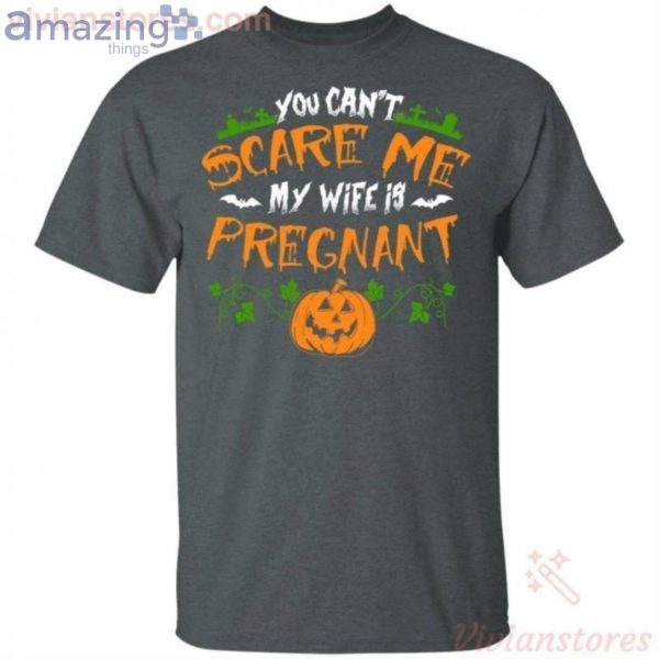 You Can't Scare Me My Wife Is Pregnant Halloween T-Shirt Product Photo 2