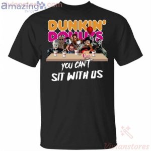 You Can't Sit With Us Horror Movies Characters Drink Dunkin' Donuts Funny T-Shirt Product Photo 1