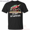 You Can’t Sit With Us Horror Movies Characters Drink Mountain Dew Funny T-Shirt