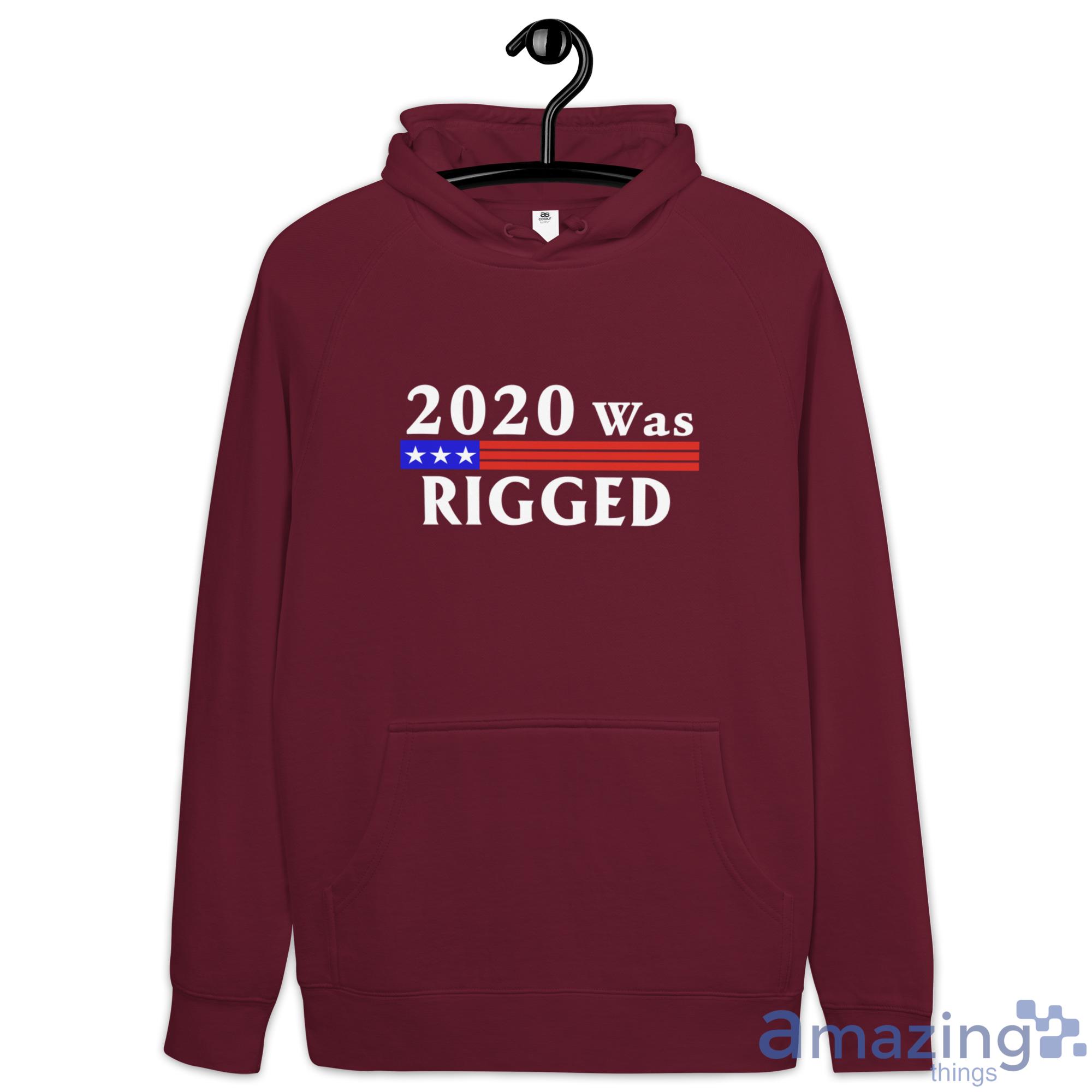 2020 Was Rigged T Shirt, Hoodies, Long Sleeve, Tank Top image 2020 Was Rigged T-Shirt, Hoodies, Long Sleeve, Tank Top - Hoodie-1