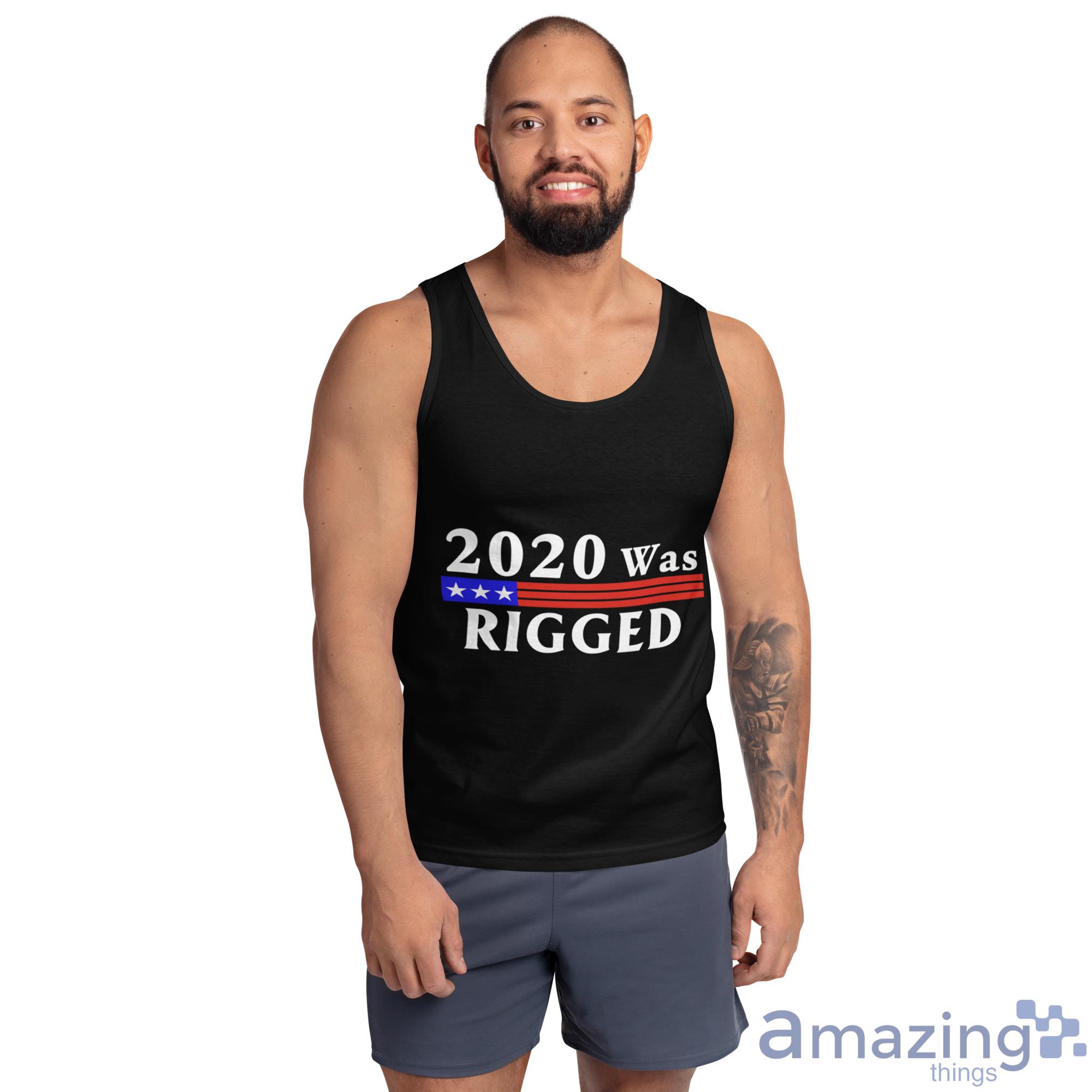 2020 Was Rigged T Shirt, Hoodies, Long Sleeve, Tank Top image 2020 Was Rigged T-Shirt, Hoodies, Long Sleeve, Tank Top - Ultra Cotton Tank Top