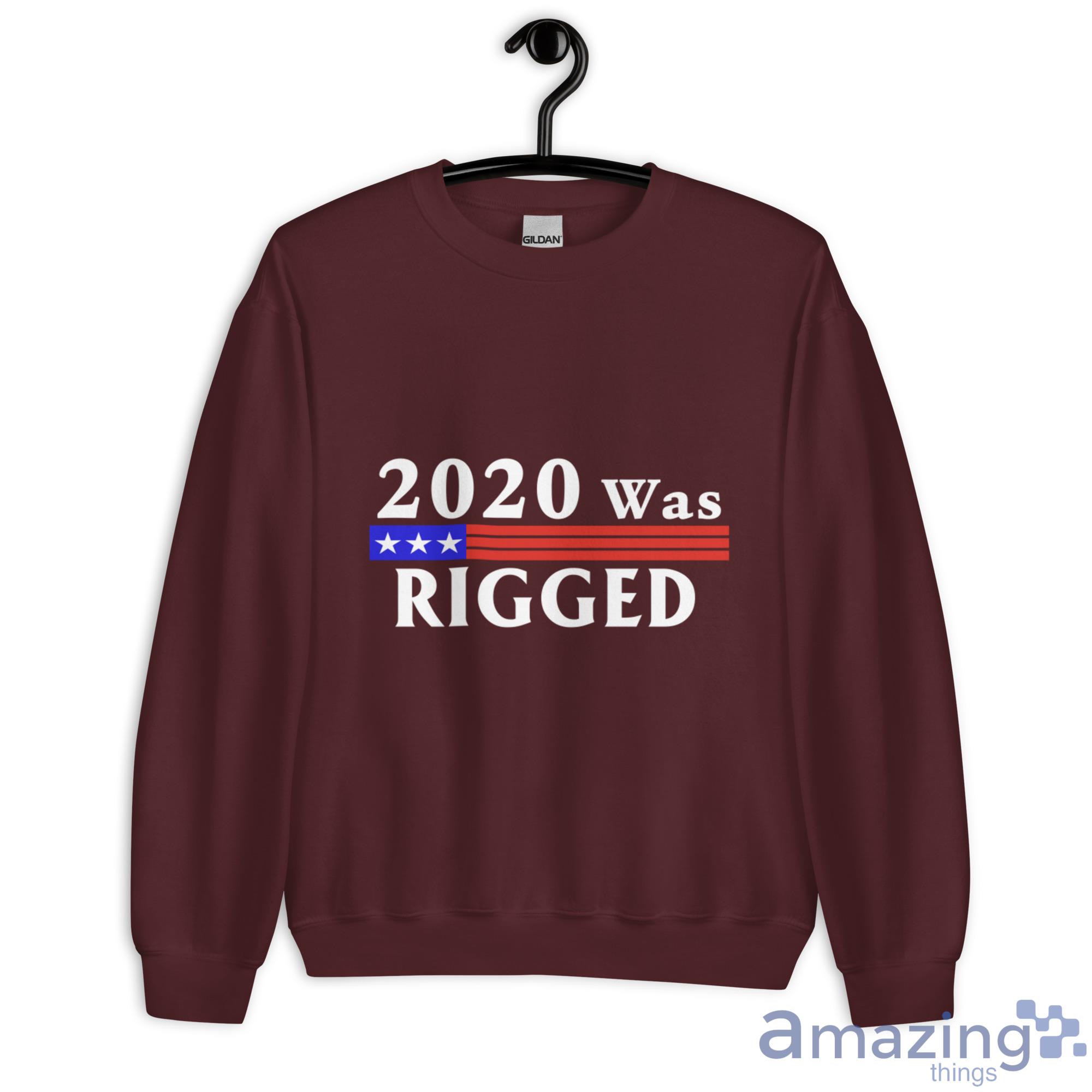 2020 Was Rigged T Shirt, Hoodies, Long Sleeve, Tank Top image 2020 Was Rigged T-Shirt, Hoodies, Long Sleeve, Tank Top - Unisex Heavy Blend Crewneck Sweatshirt-1