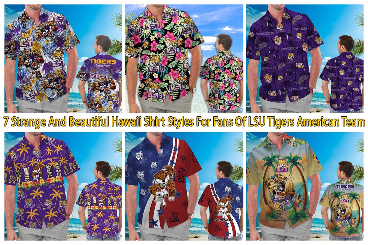 7 Strange And Beautiful Hawaii Shirt Styles For Fans Of LSU Tigers American Team