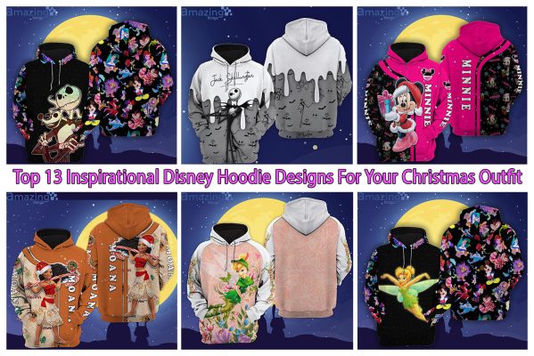 Top 13 Inspirational Disney Hoodie Designs For Your Christmas Outfit