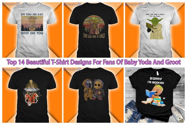 Top 14 Beautiful T-Shirt Designs For Fans Of Baby Yoda And Groot