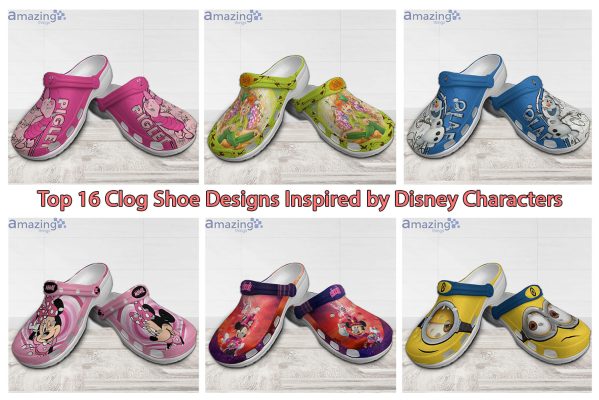 Top 16 Clog Shoe Designs Inspired by Disney Characters
