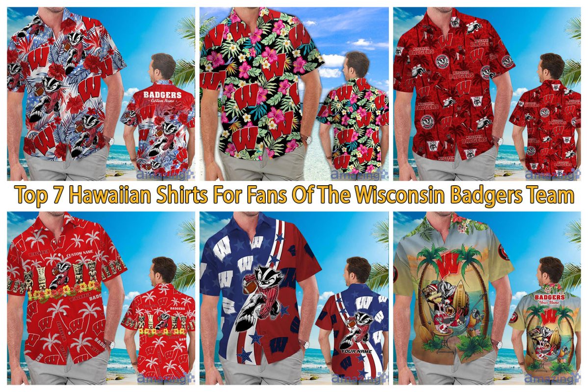 Top 7 Hawaiian Shirts For Fans Of The Wisconsin Badgers Team
