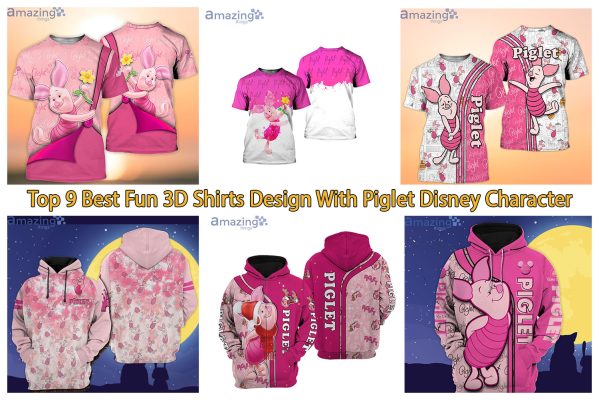 Top 9 Best Fun 3D Shirts Design With Piglet Disney Character