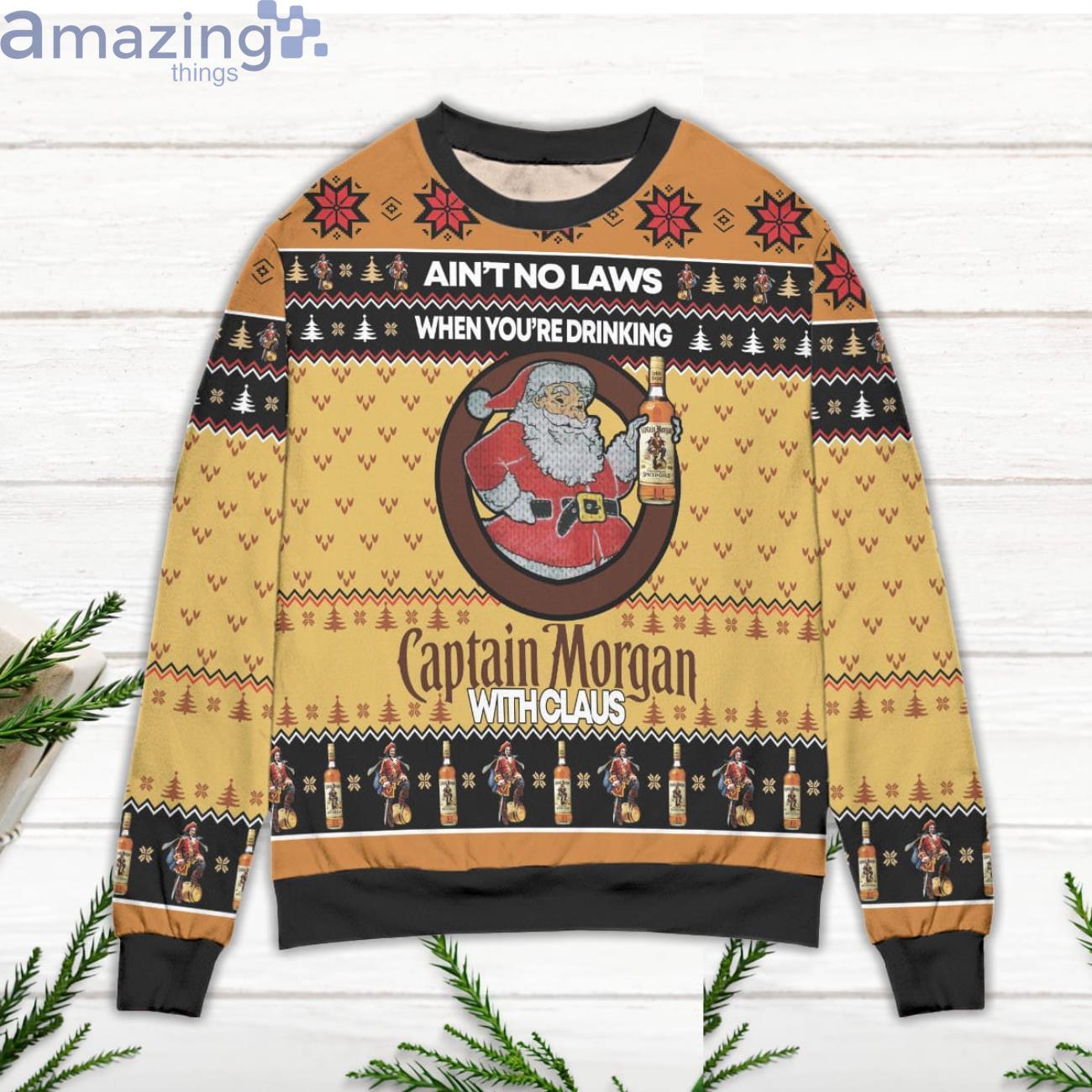 Ain't No Laws When You're Drinking Captain Morgan With Claus Ugly Christmas Sweater image Ain't No Laws When You're Drinking Captain Morgan With Claus Ugly Christmas Sweater