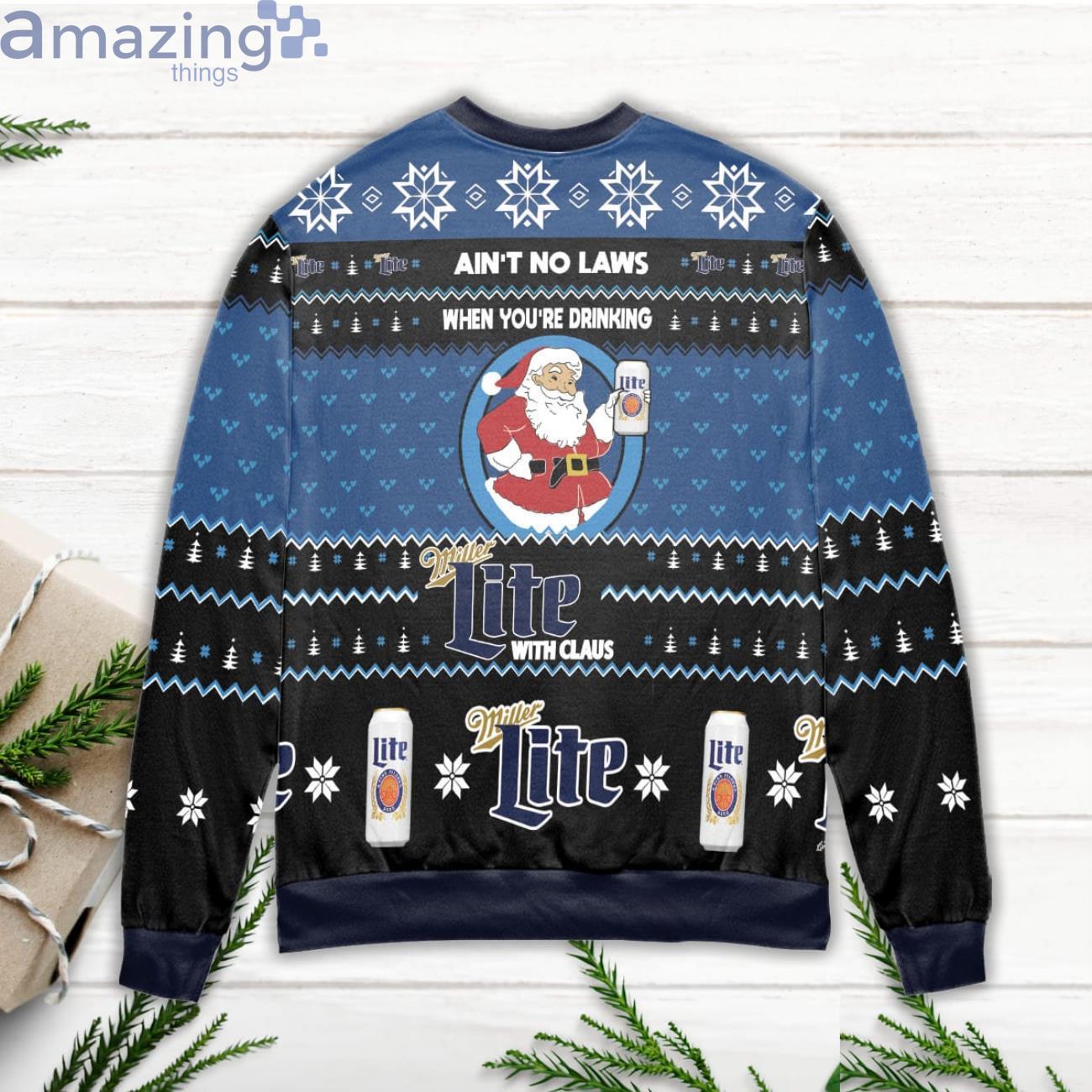 Ain't No Laws When You're Drinking Miller Lite With Claus Ugly Christmas Sweater image Aint No Laws When Youre Drinking Miller Lite With Claus Ugly Christmas Sweater Product Photo 3