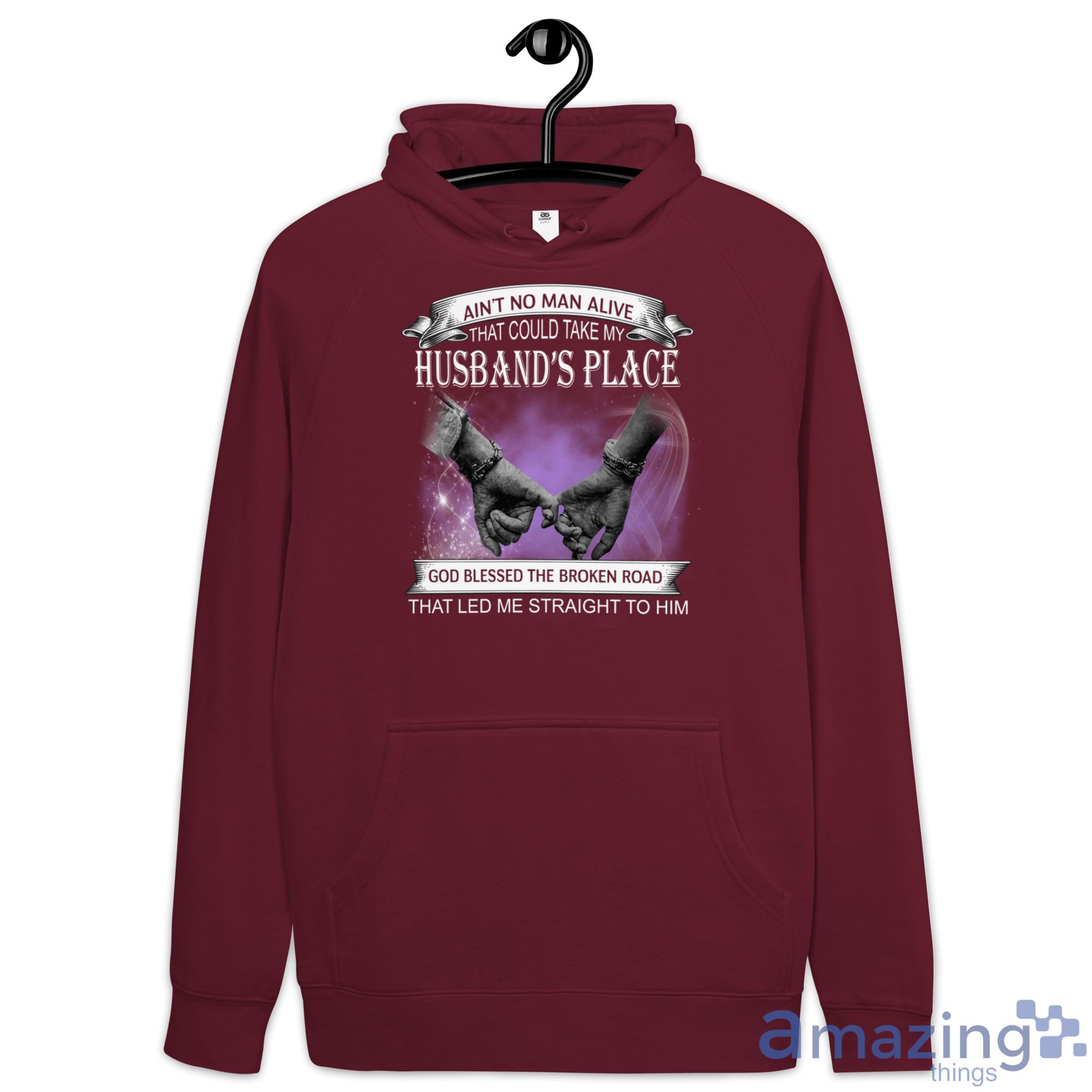 Ain't No Man Alive That Could Take My Husband's Place Shirt image Aint No Man Alive That Could Take My Husbands Place Shirt - Hoodie-1